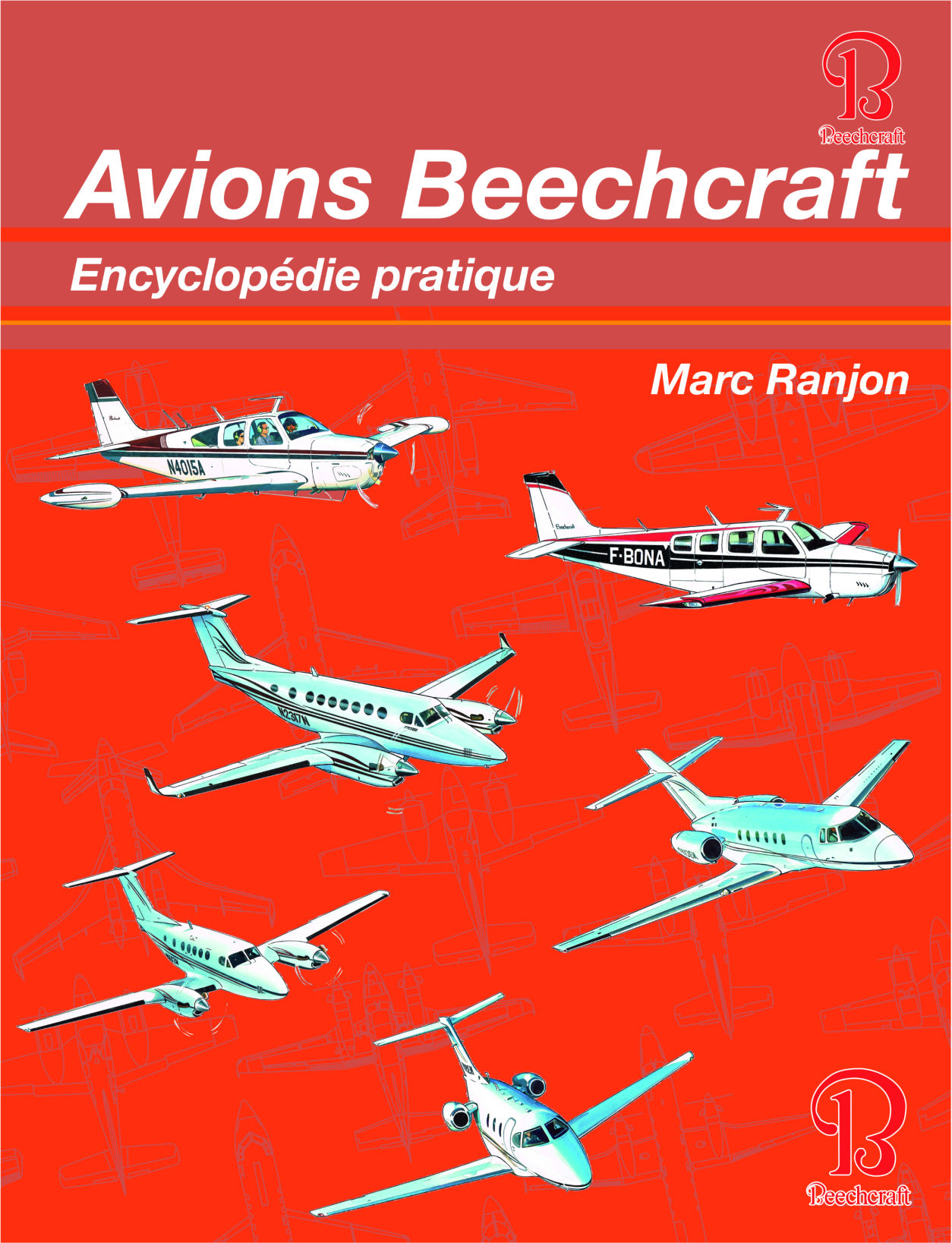 PLus d'informations sur Avions BEECHCRAFT Encyclopédie pratique de Marc RANJON