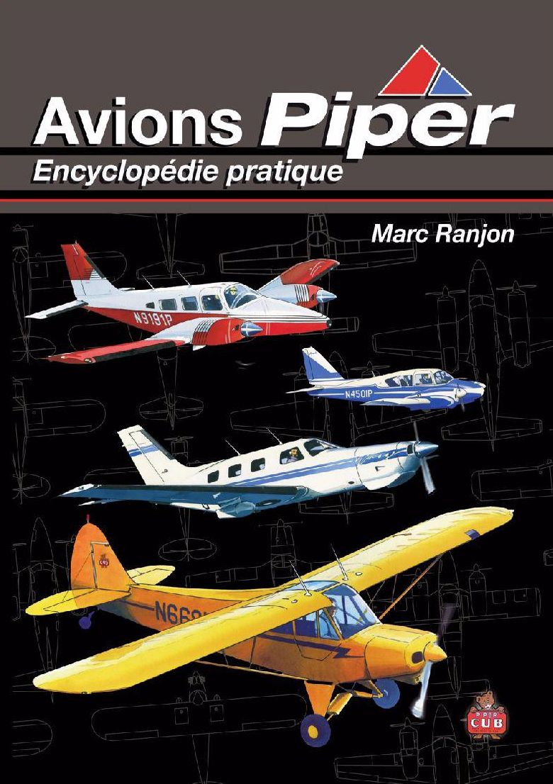 PLus d'informations sur Avions PIPER Encyclopédie pratique de Marc RANJON